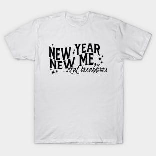 New Year New Me....ntal Breakdowns T-Shirt